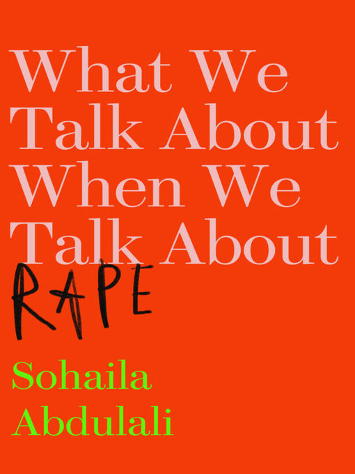 Title details for What We Talk About When We Talk About Rape by Sohaila Abdulali - Available